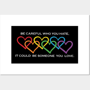 Be Careful Who You Hate It Could Be Someone You Love Posters and Art